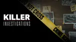 KILLER INVESTIGATIONS