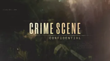 Crime Scene Confidential