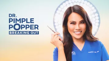 Dr. Pimple Popper: Breaking Out