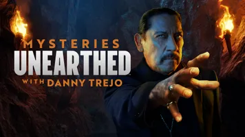 Mysteries Unearthed with Danny Trejo